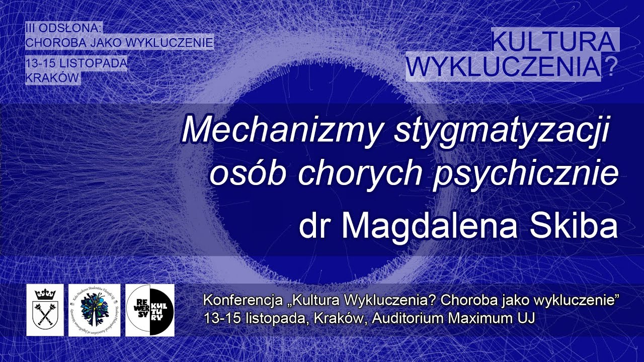 Mechanizmy stygmatyzacji osób chorych psychicznie - dr Magdalena Skiba