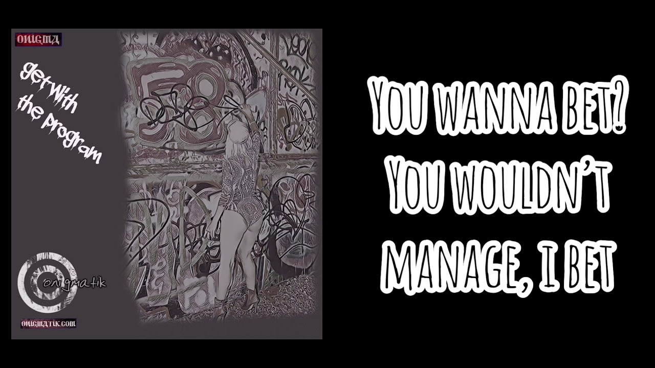 ONIGMA - Get With the Program Lyrics - YouTube