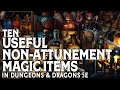 Ten Useful Non-Attunement Magic Items in Dungeons & Dragons 5e