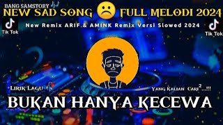 DJ SAD!! REMIX!! FULL! MELODY! HANYA KECEWA - SLOWED! 2024 | BY ARIF FT AMINK REMIX - New Remix!!!!