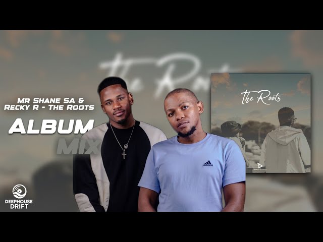 Mr Shane SA & Recky R - The Roots (Album Mix) | Deep House mix | Deephouse Drift 