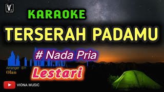 TERSERAH PADAMU - KARAOKE KUMPULAN LESTARI ( NADA PRIA ) LOWER KEY