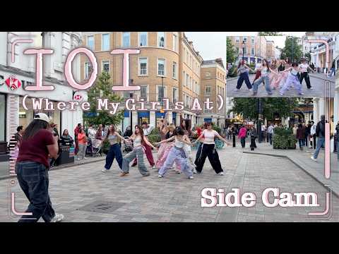 [KPOP IN PUBLIC | SIDE CAM] I.O.I (아이오아이) - IOI (Where My Girls At) | Dance Cover in LONDON