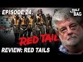 Half in the Bag Episode 24: Red Tails