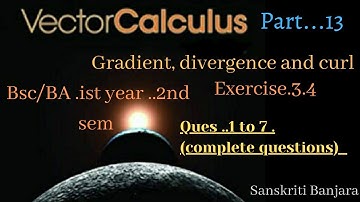ex.3.4 (1,2,3,4,5,6,7 ) gradient, divergence and curl 🔥 vector calculus bsc/BA ist year 2nd sem 🔥