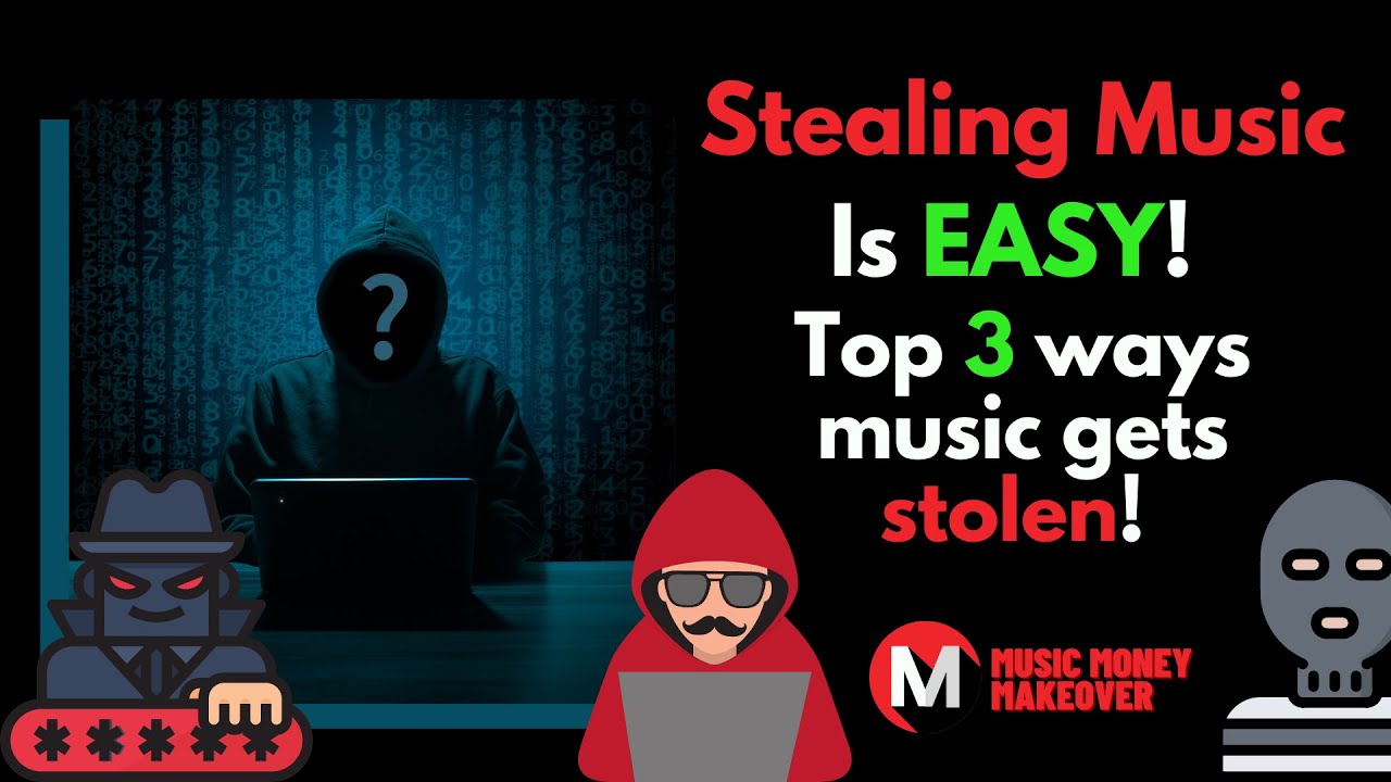 Stealing music is easy! Top 3 ways music gets stolen!