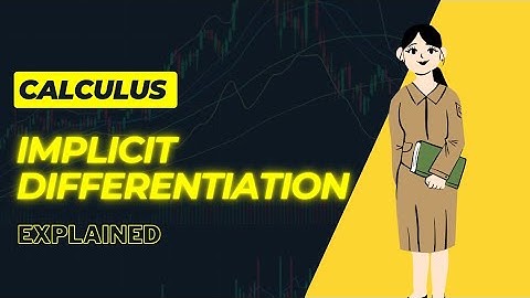 Implicit Differentiation Explained | Calculus Lecture 13