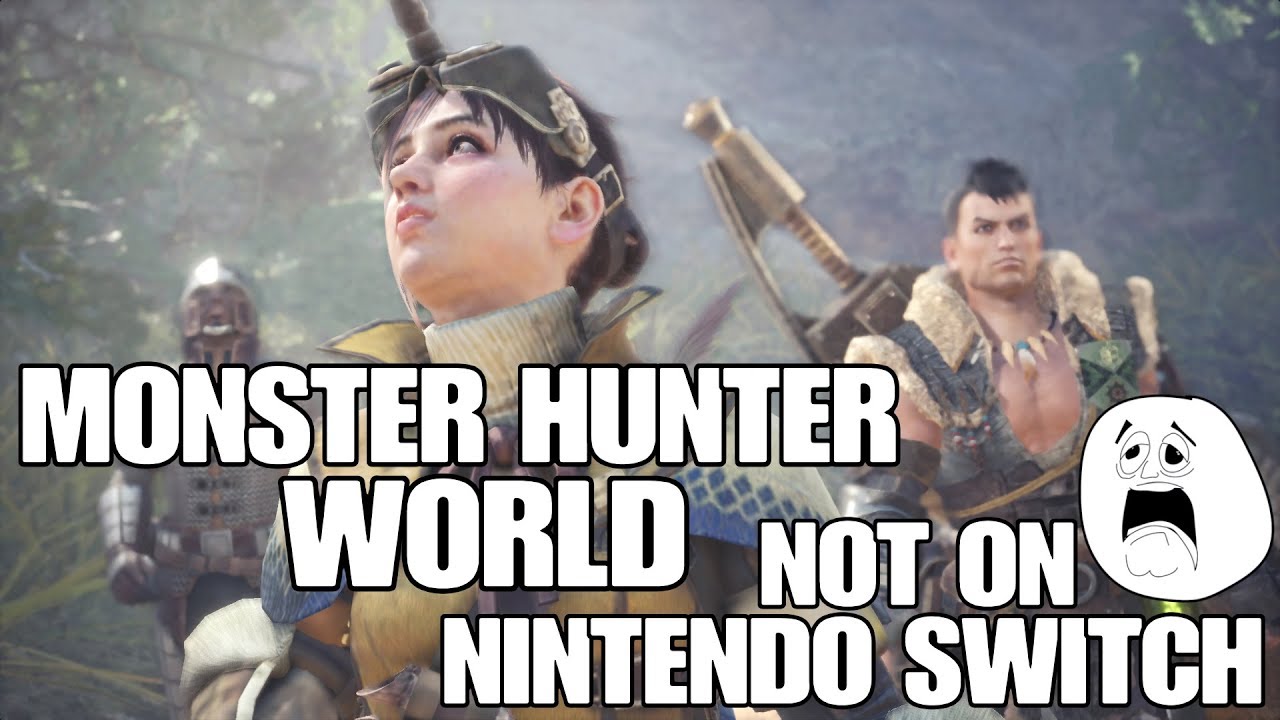 Monster Hunter World Not on Nintendo Switch YouTube