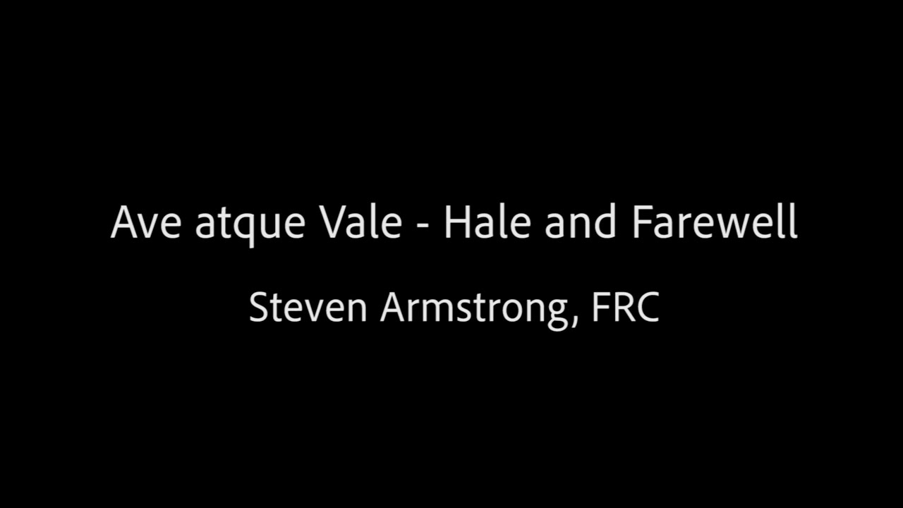 Ave Atque Vale Hail And Farewell Steven Armstrong FRC YouTube ave-atque-vale-hail-and-farewell-steven-armstrong-frc-youtube