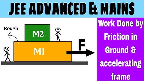 16) JEE Adv | work done by friction in block upon block problem /