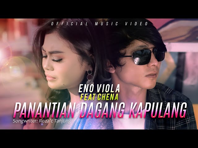 Eno Viola feat. Chena - Panantian Dagang Kapulang (Official Music Video) class=