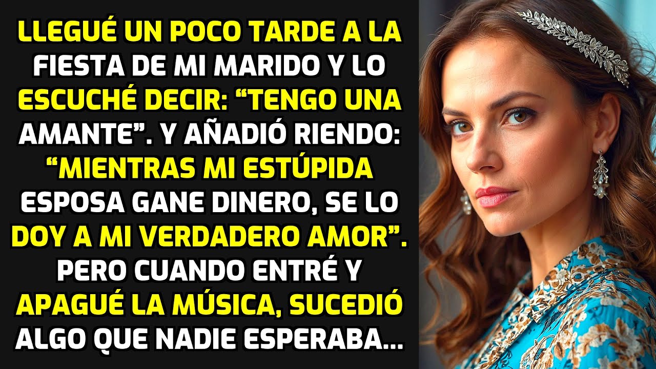 Llegué Un Poco Tarde A La Fiesta De Mi Marido Y Lo Escuché Decir: “Tengo Una Amante” HISTORIAS VIDA