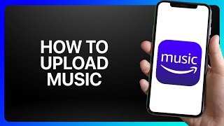 How To Upload Music To Amazon Music Tutorial