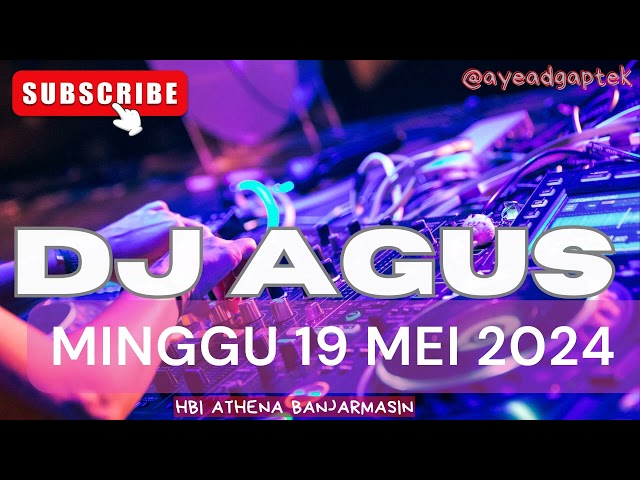 DJ AGUS TERBARU MINGGU 19 MEI 2024 FULL BASS ATHENA BANJARMASIN class=