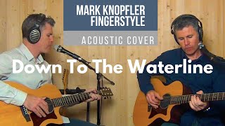 Down To The Waterline - Dire Straits / Acoustic Guitar Duet