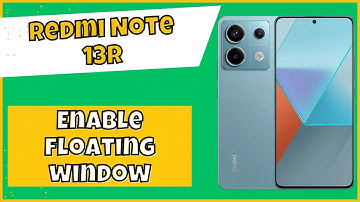 How to Turn on floating window Redmi Note 13R