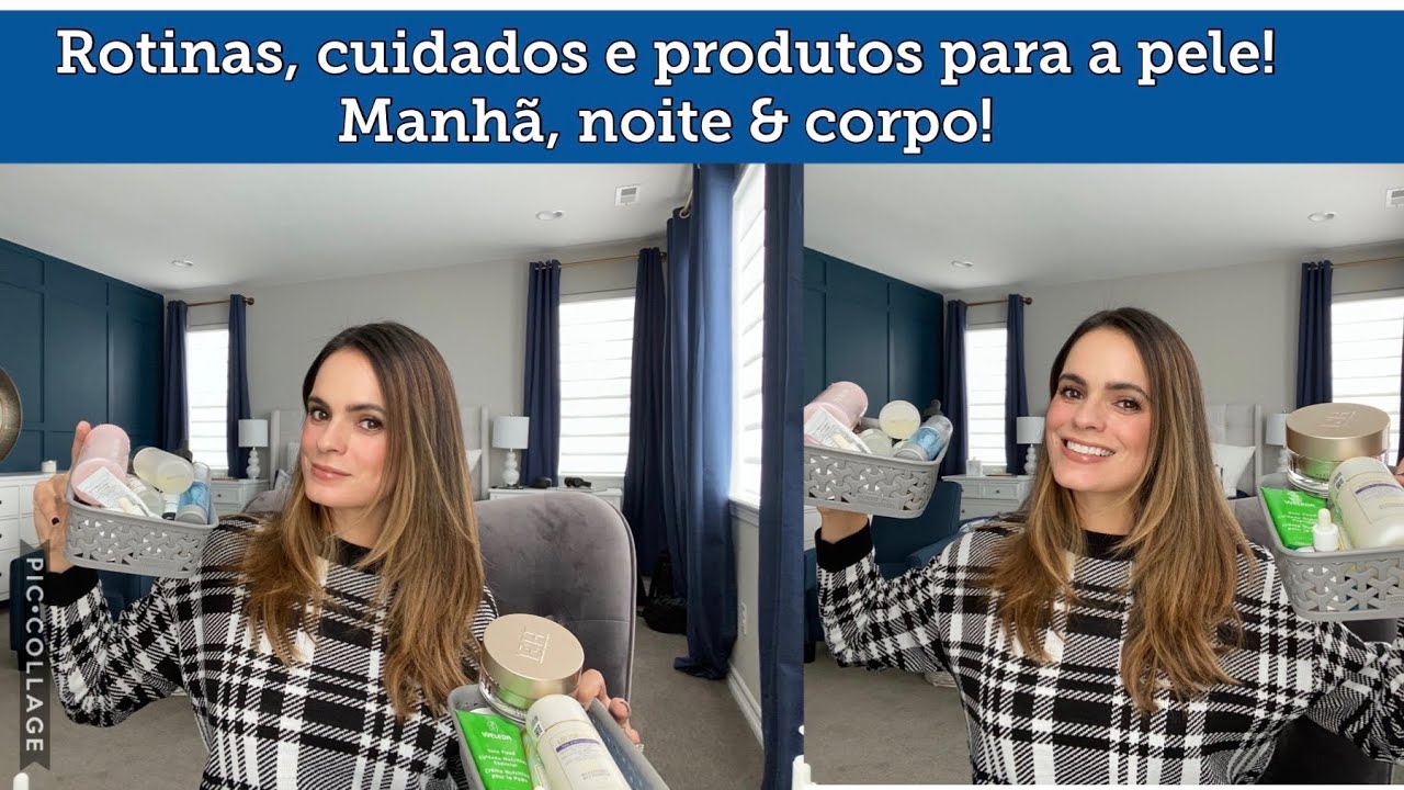 Rotinas e produtos da cabeça aos pés! Rosto, corpo - dia e noite!