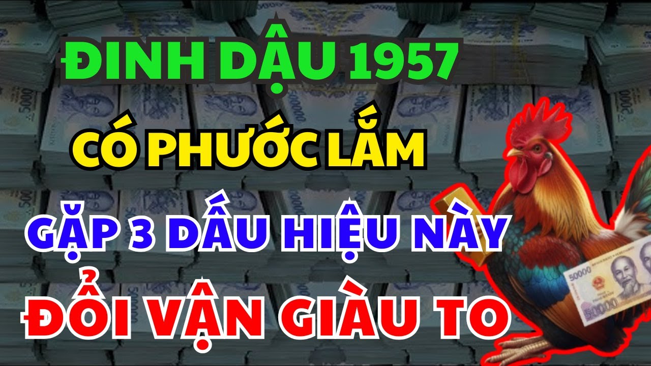 TRỜI CAO MỞ LỐI: ĐINH DẬU 1957 Có 3 Dấu Hiệu Này Xuất Hiện PHƯỚC ĐANG TỚI Tháng Giêng 2026 GIÀU Ú Ụ