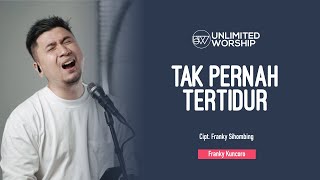 TAK PERNAH TERTIDUR - Franky Kuncoro - 5min Worship Session | Live at Unlimited Worship