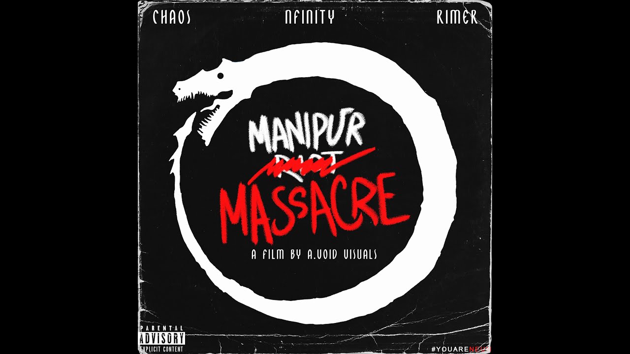 MANIPUR MASSACRE II CHAOS x NFINTY X RIMER X A VOID VISUALS