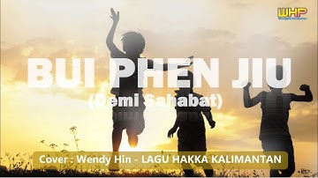Bui Phen Jiu (Cover) | Lagu Hakka kalimantan | WendyHin Production