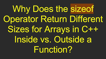 Why Does the sizeof Operator Return Different Sizes for Arrays in C++ Inside vs. Outside a Function?