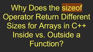 Why Does the sizeof Operator Return Different Sizes for Arrays in C++ Inside vs. Outside a Function