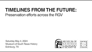 Timelines from the Future: Preservation Efforts Across the RGV - Panel