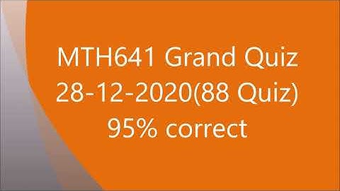 MTH641 Grand quiz (28-12-2020) (95% correct)