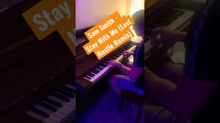 Sam Smith - Stay With Me (Lost Hustle Remix) 🙅‍♂️ #pianocover #samsmith #keys #shortfeed #yamaha