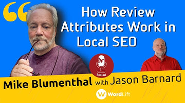 Kalicube Tuesdays with Mike Blumenthal and Jason Barnard: How Review Attributes Work in Local SEO