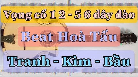 BEAT THIẾU GUITAR VỌNG CỔ 12 - 56 DÂY ĐÀO TRANH - KÌM - BẦU | THIẾU GUITAR