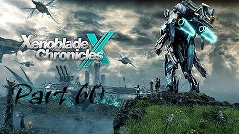 Xenoblade Chronicles X English Playthrough with Chaos part 60: The Tainted Lands