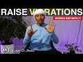 7 Practical Ways to Raise Your Vibrational Frequency at Any Time!