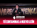 GOBERNATHOR - Tu contaminas a Nuevo León