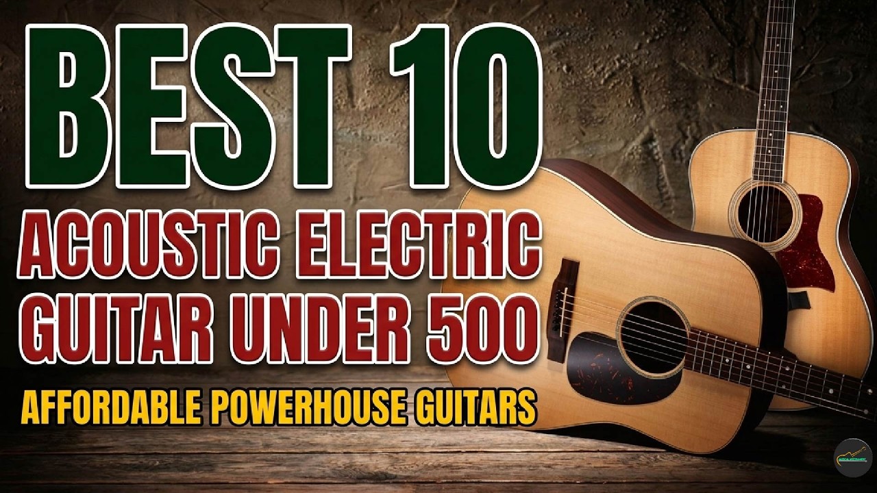 Don't Buy Before Watching! Best 10 Acoustic Electric Guitar Under 500 ...