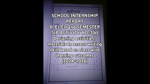 #School internship report#d.el.ed 2 nd semester#activity 3(b)#sip #Designing activities#exam#d