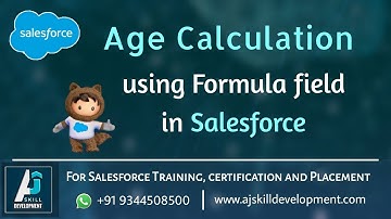 Age calculation using Simple formula field in Salesforce  | AJ Skill Development