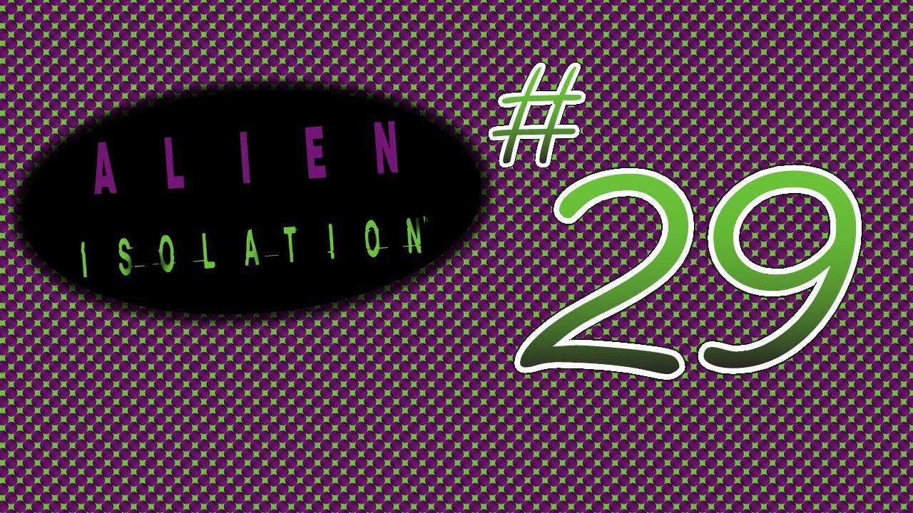 Alien Isolation - Episode 29 - Wangle Gaming
