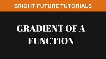 Gradient of a function  | find gradient of a scalar function