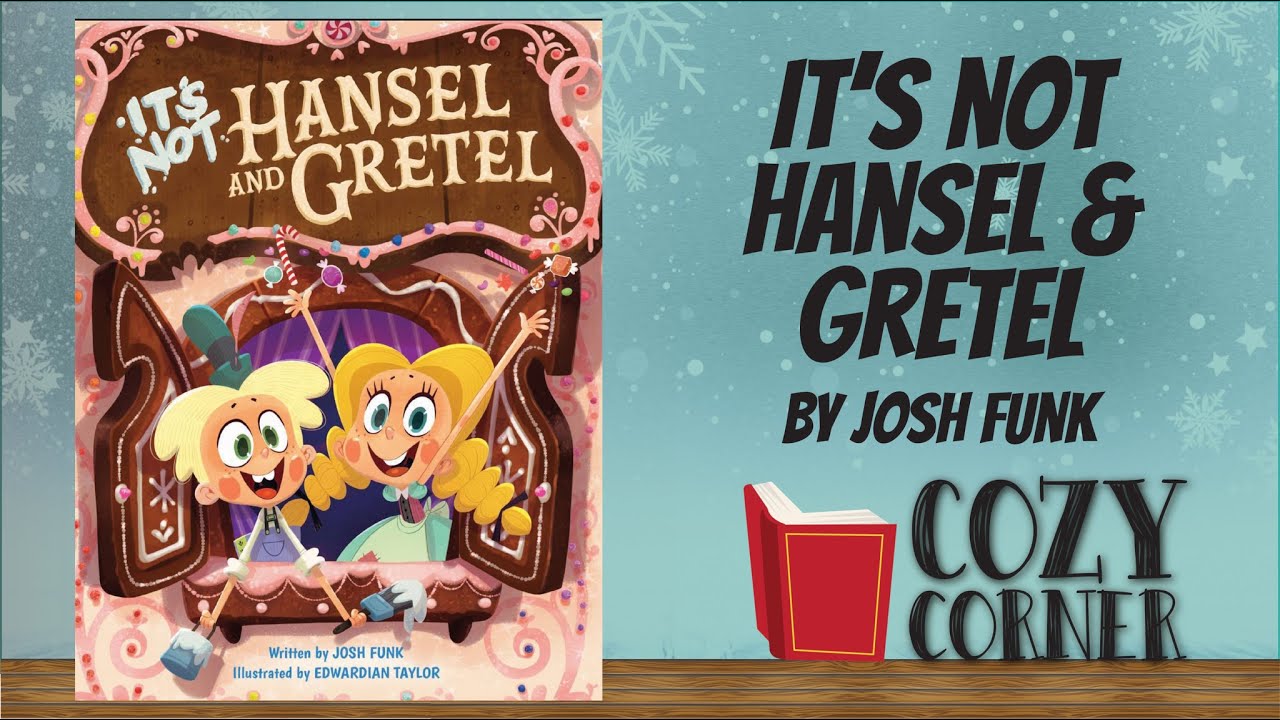 It's NOT Hansel and Gretel By Josh Funk Storytime Read