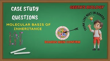 Case Study Series: Molecular Basis of Inheritance | Boards 2026 | Geeta Biology