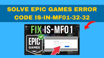 How To Solve Epic Games Error Code is-in-mf01-32-32 *NEW*