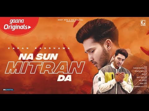 Na Sun Mitran Da : Karan Randhawa (Full Video) Satti Dhilon | Prince Bhullar | GK.DIGITAL