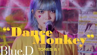 TONES AND I - 'Dance Monkey' (Cover by. Blue.D)