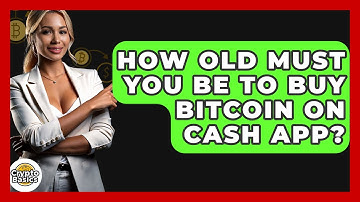How Old Must You Be to Buy Bitcoin on Cash App? - CryptoBasics360.com