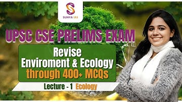 L1 | Ecology | Revise Environment and Ecology through 400+ MCQs | UPSC CSE | Sunya IAS