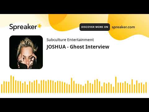 JOSHUA - Ghost Interview
