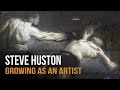 Growing as an Artist -  Steve Huston Interview