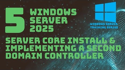 Server Core Install & Implementing a Second Domain Controller (DC)